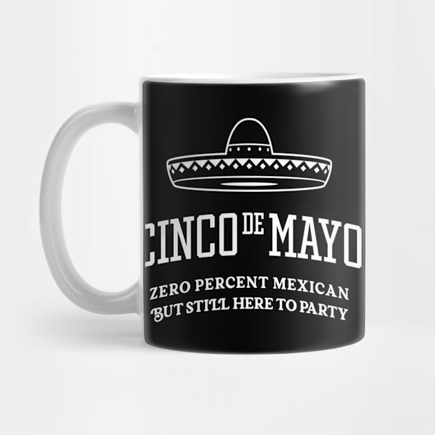 Cinco de Mayo - Zero Percent Mexican But Still Here To Party by TwistedCharm